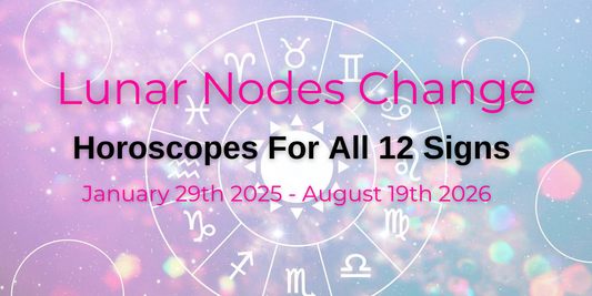 It's going to be a LONG (and very KARMIC) 18 months! Lunar Nodes Change Horoscopes For All 12 Signs - Jan 29th 2025 - Aug 19th 2026
