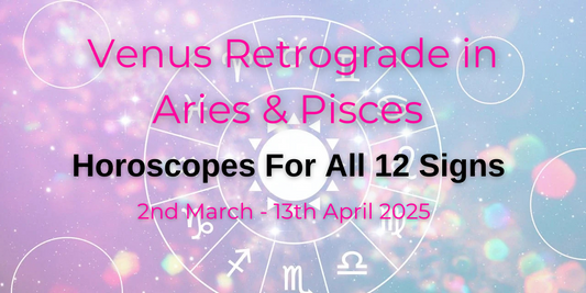 EXES, OLD FLAMES & MONEY ISSUES! Venus Retrograde in Aries and Pisces- 2nd March - 13th April 2025 - Horoscopes For All 12 Signs